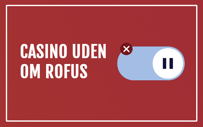Bedste Casino Udenom Rofus – Udforsk de Bedste Alternativer