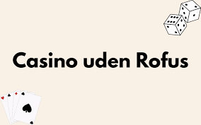Casino Rufus Din Guide til Underholdning i Spilverdenen
